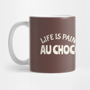Life is pain au chocolat Mug